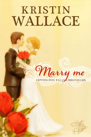 [Covington Falls Chronicles 01] • Marry Me